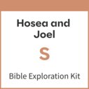 Hosea and Joel Bible Exploration Kit, S