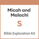 Micah and Malachi Bible Exploration Kit, S