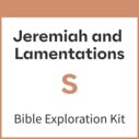 Jeremiah and Lamentations Bible Exploration Kit, S