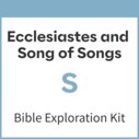 Ecclesiastes and Song of Songs Bible Exploration Kit, S