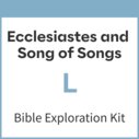 Ecclesiastes and Song of Songs Bible Exploration Kit, L