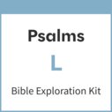Psalms Bible Exploration Kit, L