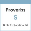 Proverbs Bible Exploration Kit, S
