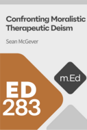 Mobile Ed: ED283 Confronting Moralistic Therapeutic Deism (1.5 hour course)