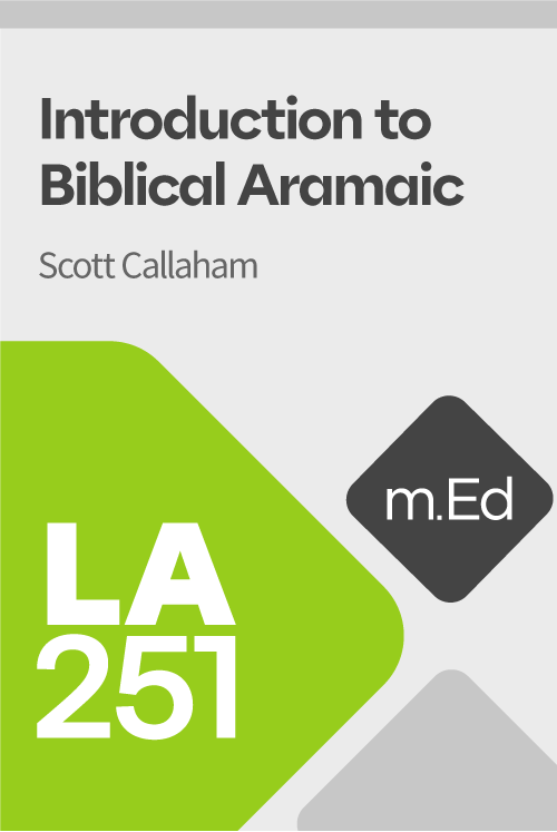 Mobile Ed: LA251 Introduction to Biblical Aramaic (9 hour course)
