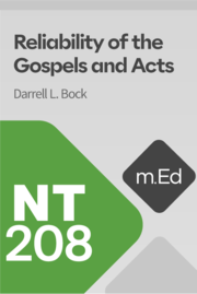 Mobile Ed: NT208 Reliability of the Gospels and Acts (8 hour course)