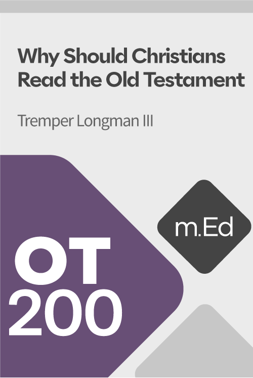 Mobile Ed: OT200 Why Should Christians Read the Old Testament (3 hour course)