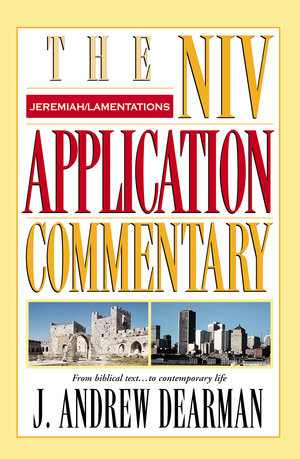 Jeremiah, Lamentations (NIV Application Commentary | NIVAC)