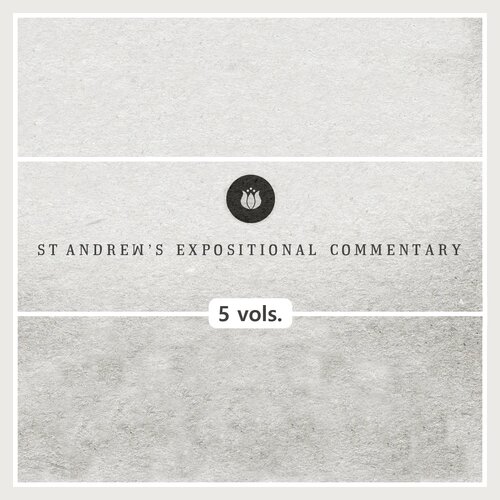 St. Andrew’s Expositional Commentary | StAEC (5 vols.)