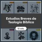 Estudios Breves de Teología Bíblica (12 vols.)