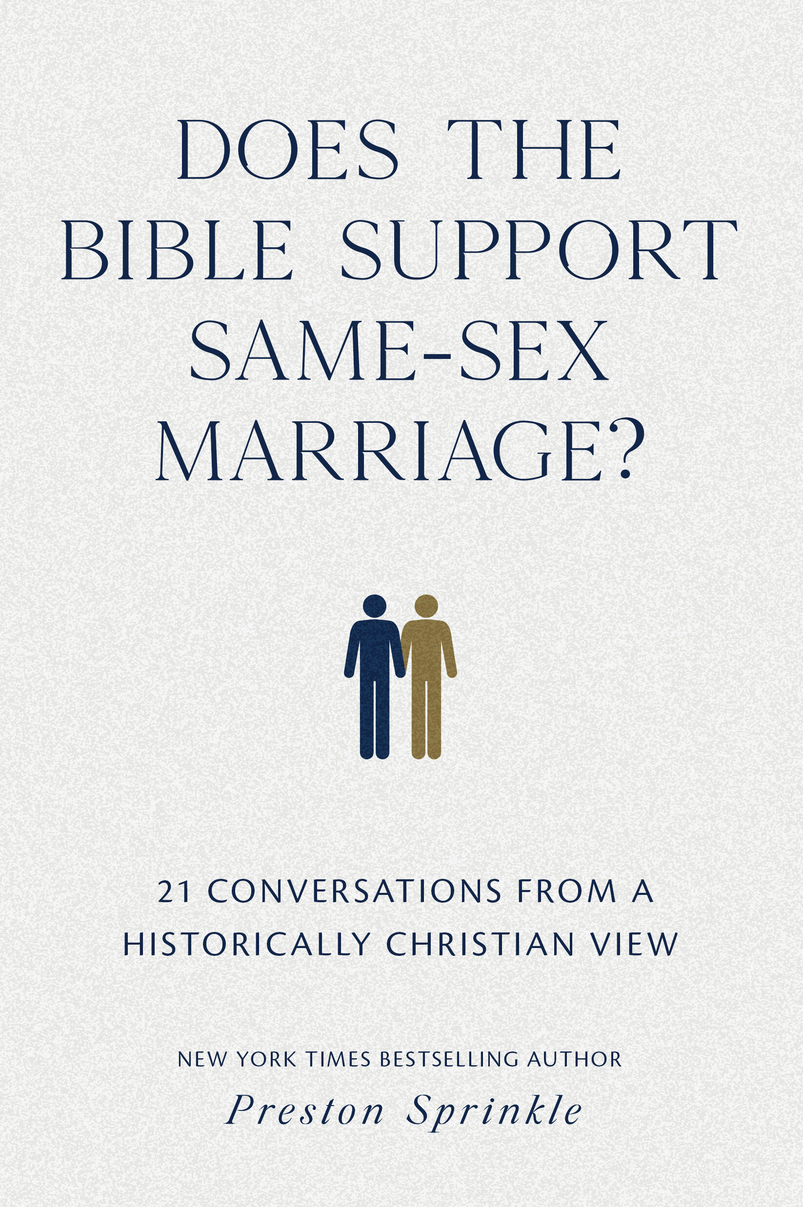 Does the Bible Support Same-Sex Marriage? 21 Conversations from a Historically Christian View