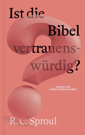 Ist die Bibel vertrauenswürdig? (Fragen zum christlichen Glauben)