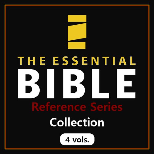 Essential Bible Reference Series Collection (4 vols.)
