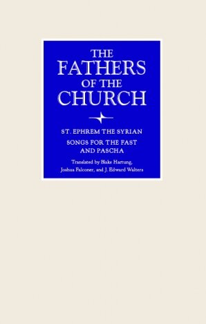 Songs for the Fast and Pascha (Fathers of the Church: A New Translation)