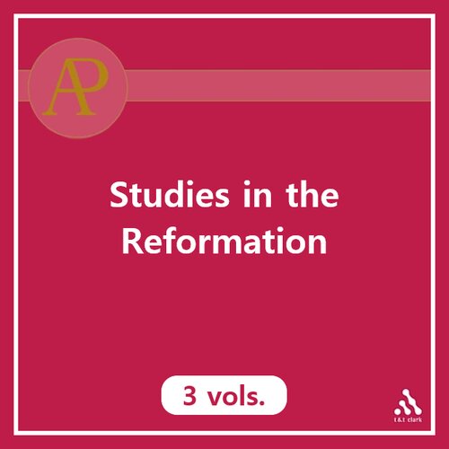 Studies in the Reformation (3 vols.)