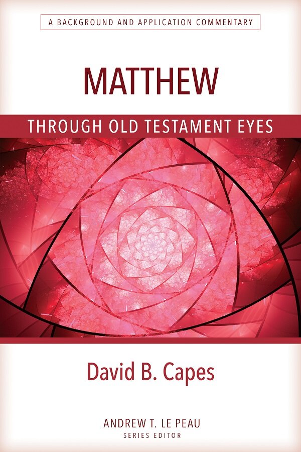 Matthew through Old Testament Eyes: A Background and Application Commentary (Through Old Testament Eyes)