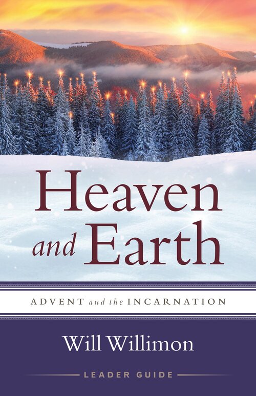 Heaven and Earth Leader Guide: Advent and the Incarnation