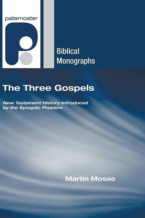 The Three Gospels: New Testament History Introduced by the Synoptic Problem