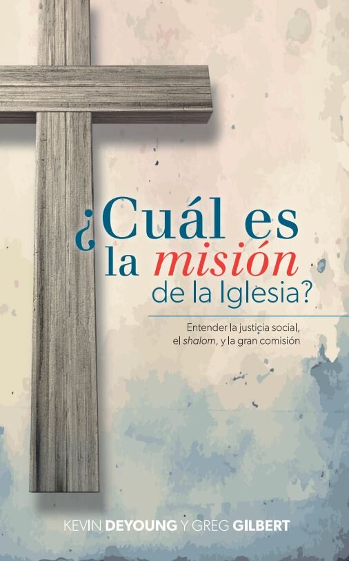 ¿Cuál es la misión de la Iglesia? Entender la justicia social, el shalom, y la gran comisión