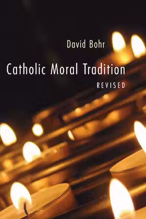 Catholic Moral Tradition, rev. ed.