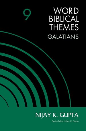 Galatians (New Word Biblical Themes: New Testament, vol. 9)