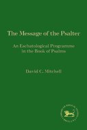 Message of the Psalter: An Eschatological Programme in the Book of Psalms (Library of Hebrew Bible/Old Testament Studies | LHBOTS)