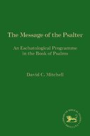 Message of the Psalter: An Eschatological Programme in the Book of Psalms (Library of Hebrew Bible/Old Testament Studies | LHBOTS)