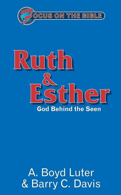 Ruth & Esther: God Behind the Seen (Focus on the Bible Commentaries | FB)