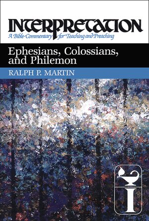 Ephesians, Colossians, & Philemon (Interpretation: A Bible Commentary for Teaching and Preaching | INT)