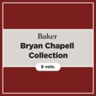 Baker Bryan Chapell Collection (8 vols.)