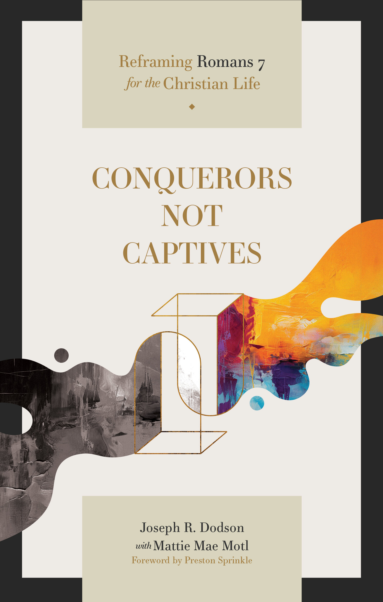 Conquerors Not Captives: Reframing Romans 7 for the Christian Life