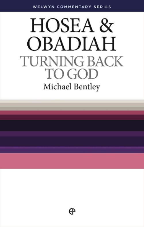 Hosea and Obadiah: Turning Back to God (Welwyn Commentary Series | WCS)