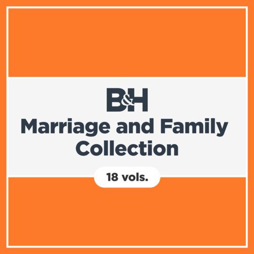 B&H Marriage and Family Collection (18 vols.)