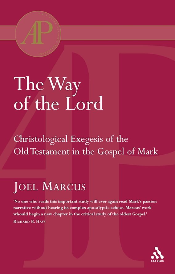 The Way of the Lord: Christological Exegesis of the Old Testament in the Gospel of Mark