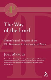 The Way of the Lord: Christological Exegesis of the Old Testament in the Gospel of Mark