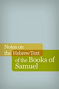 Notes on the Hebrew Text of the Books of Samuel