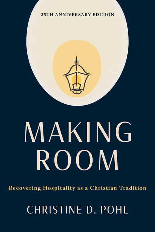 Making Room: Recovering Hospitality as a Christian Tradition, 25th anniversary ed.