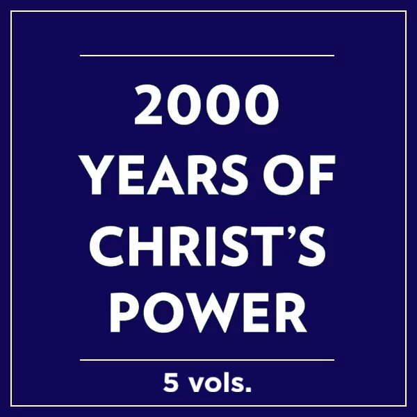 2,000 Years of Christ’s Power (5 vols.)