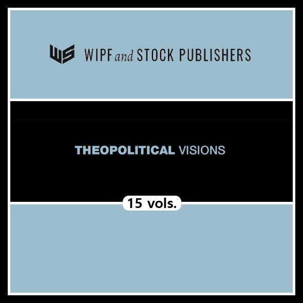 Theopolitical Visions Series (15 vols.)