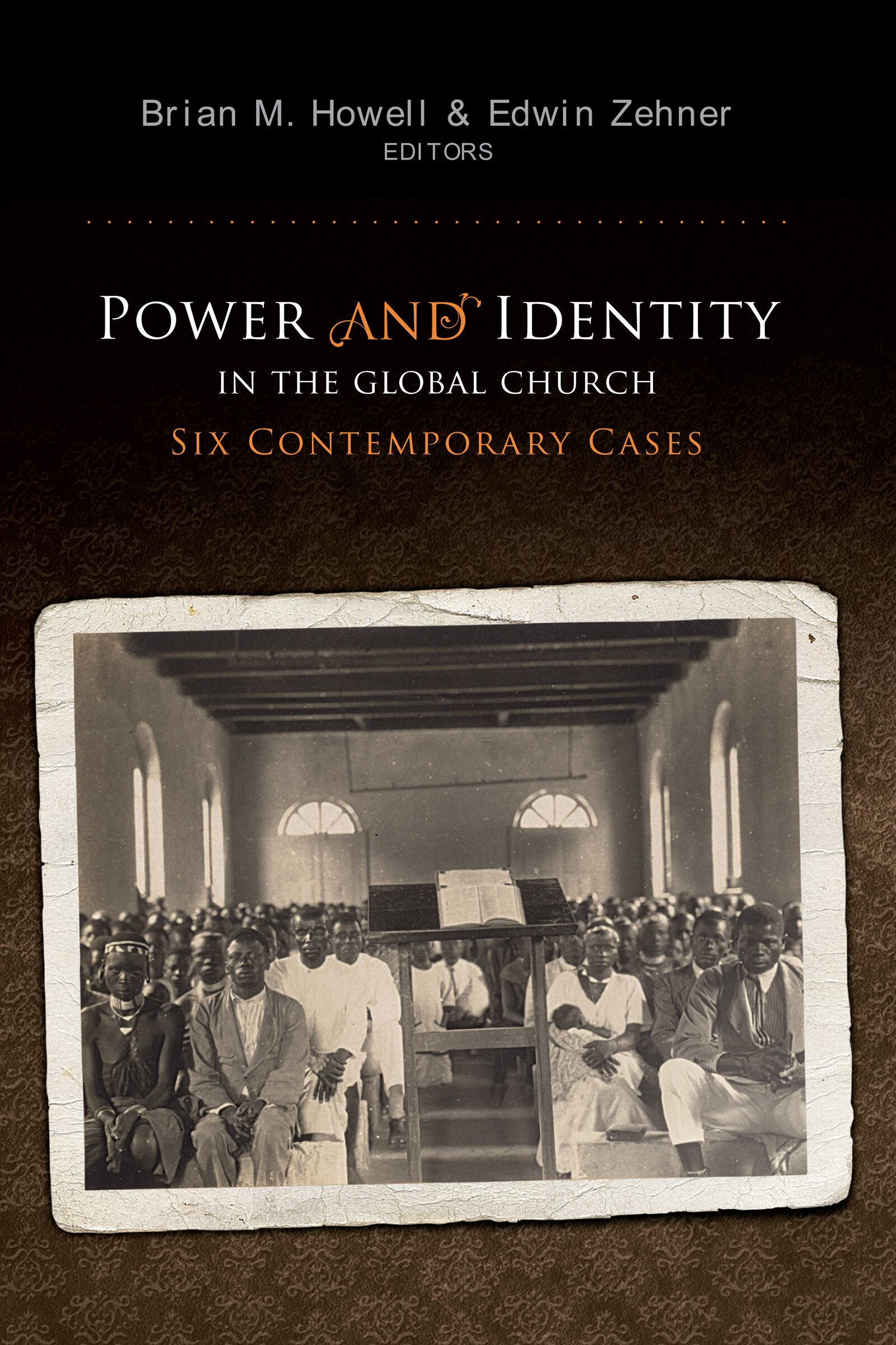 Power and Identity in the Global Church: Six Contemporary Cases