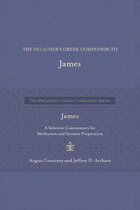 The Preacher’s Greek Companion to James: A Selective Commentary for Meditation and Sermon Preparation (The Preacher’s Greek Companion Series)