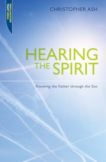 Hearing the Spirit: Knowing the Father through the Son (Teaching the Bible)