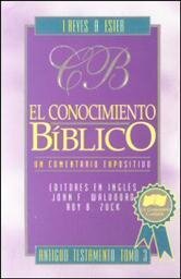 El conocimiento bíblico, un comentario expositivo: Antiguo Testamento, tomo 3: 1 Reyes - Ester