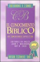 El conocimiento bíblico, un comentario expositivo: Antiguo Testamento, tomo 2: Deuteronomio - 2 Samuel