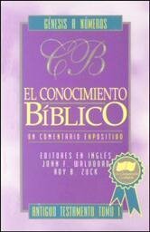 El conocimiento bíblico, un comentario expositivo: Antiguo Testamento, tomo 1: Génesis -Números