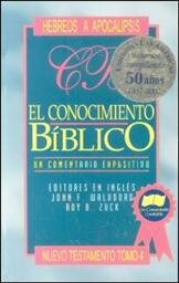 El conocimiento bíblico, un comentario expositivo: Nuevo Testamento, tomo 4: Hebreo - Apocalipsis