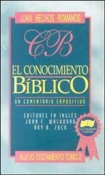 El conocimiento bíblico, un comentario expositivo: Nuevo Testamento, tomo 2: San Juan, Hechos, Romanos
