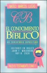 El conocimiento bíblico, un comentario expositivo: Nuevo Testamento, tomo 1: San Mateo, San Marcos, San Lucas