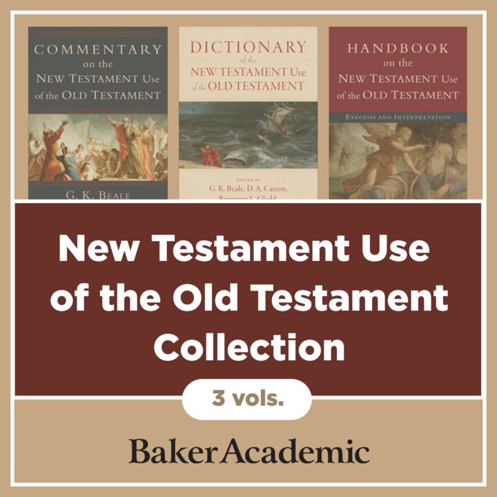 New Testament Use of the Old Testament Collection (3 vols.)