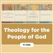 Theology for the People of God (4 vols.)